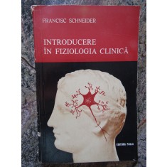 Introducere &icirc;n fiziologia clinică - Francisc Schneider