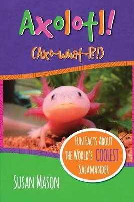 Axolotl!: Fun Facts about the World&amp;#039;s Coolest Salamander foto