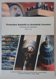PROIECTARE ASISTATA CU AUTODESK INVENTOR , INDRUMAR DE LABORATOR de CONSTANTIN STANCESCU ...CRISTIAN TARBA , 2012