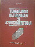 TEHNOLOGIA BETOANELOR SI AZBOCIMENTULUI - I. TEOREANU, 1977