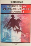 Carte "Napoleon si problemele istoriei" Victor Isac, Carti Istorie noua sau anticariat stare buna