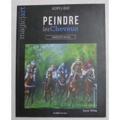 MAGIC ART , ACRYLIQUE , PEINDRE LES CHEVAUX par DAVE WHITE , 2018