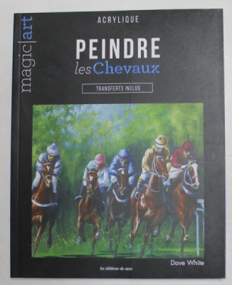 MAGIC ART , ACRYLIQUE , PEINDRE LES CHEVAUX par DAVE WHITE , 2018 foto