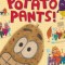 Potato Pants!