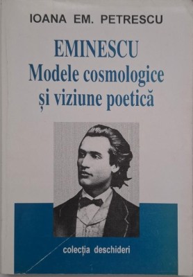 Eminescu. Modele cosmologice si viziune poetica - Ioana Em. Petrescu (cateva sublinieri) foto