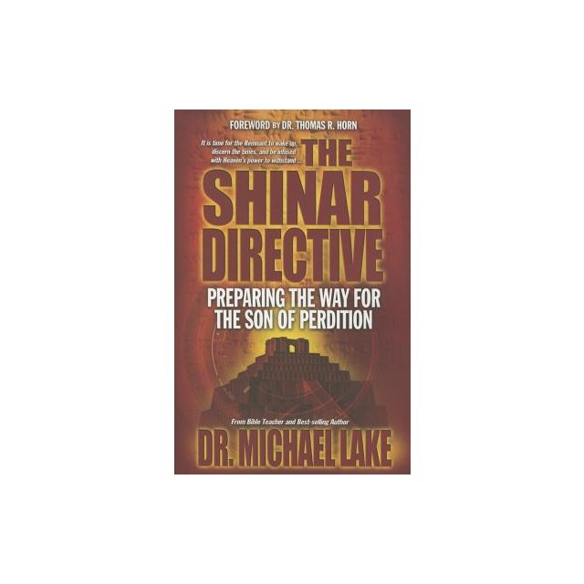 The Shinar Directive: Preparing the Way for the Son of Perdition&#039;s Return