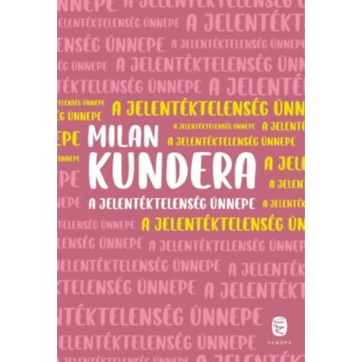 A jelent&amp;eacute;ktelens&amp;eacute;g &amp;uuml;nnepe - Milan Kundera foto