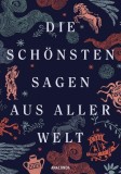 Die sch&ouml;nsten Sagen aus aller Welt