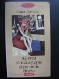 As vrea sa ma astepte si pe mine cineva Ana Gavalda