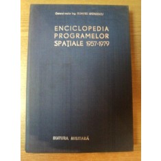 ENCICLOPEDIA PROGRAMELOR SPATIALE 1957 - 1979 VOL. II de DUMITRU ANDREESCU , Bucuresti 1980