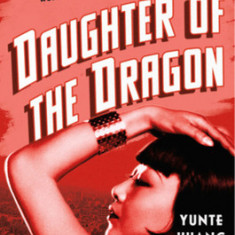 Daughter of the Dragon: Anna May Wong's Rendezvous with American History