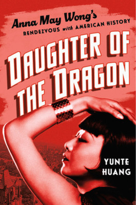 Daughter of the Dragon: Anna May Wong&amp;#039;s Rendezvous with American History foto