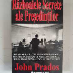 RAZBOAIELE SECRETE ALE PRESEDINTILOR - JOHN PRADOS