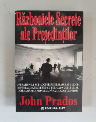 RAZBOAIELE SECRETE ALE PRESEDINTILOR - JOHN PRADOS foto
