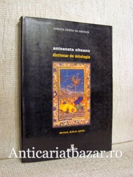 Dictionar de mitologie - Antoaneta Olteanu