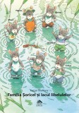 Familia soricel si lacul libelulelor - Kazuo Iwamura, Editura Cartea Copiilor