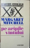 MARGARET MITCHELL- pe aripile vantului vol 2