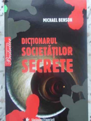 DICTIONARUL SOCIETATILOR SECRETE-MICHAEL BENSON foto