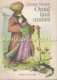 Cumpara ieftin Omul Fara Umbra - George Nestor