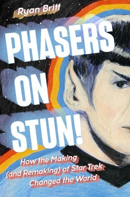 Phasers on Stun!: How the Making--And Remaking--Of Star Trek Changed the World foto