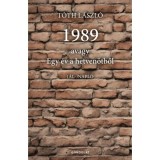 1989, avagy egy &eacute;v a hetven&ouml;tből - &aacute;l-napl&oacute; - T&oacute;th L&aacute;szl&oacute;