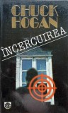 INCERCUIREA - Chuck Hogan, RAO 1998, Carte Politista, Romana, Paperback, 315 pagini