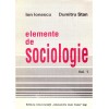 Ion Ionescu si Dumitru Stan - Elemente de sociologie - Vol.I - -