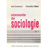Ion Ionescu si Dumitru Stan - Elemente de sociologie - Vol.I - - 136135
