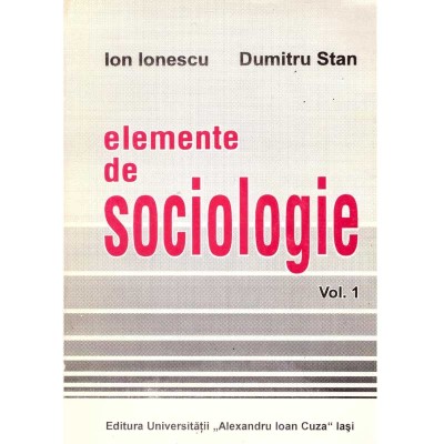 Ion Ionescu si Dumitru Stan - Elemente de sociologie - Vol.I - - foto