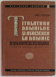 TITULATURA DOMNILOR SI ASOCIEREA LA DOMNIE IN TARA ROMANEASCA SI MOLDOVA PANA IN SECOLUL AL XVI - LEA de EMIL VIRTOSU , 1960 * TIRAJ 1000 EXEMPLARE