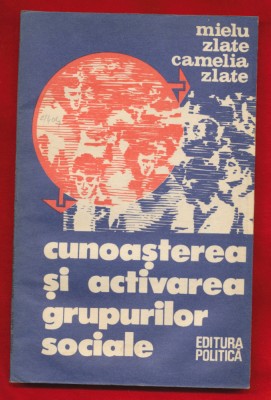 Mielu si Camelia Zlate &amp;quot;Cunoasterea si activarea grupurilor sociale&amp;quot; 1982 foto