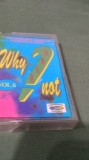CASETA AUDIO WHYY NOT ?VOL 6 RARA !!! ORIGINALA