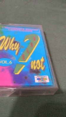 CASETA AUDIO WHYY NOT ?VOL 6 RARA !!! ORIGINALA foto