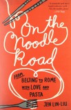 On the Noodle Road | Jen Lin-Liu