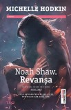 Cumpara ieftin Noah Shaw. Revansa. Al doilea volum din seria Noah Shaw/Michelle Hodkin