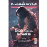Noah Shaw. Revansa. Al doilea volum din seria Noah Shaw/Michelle Hodkin