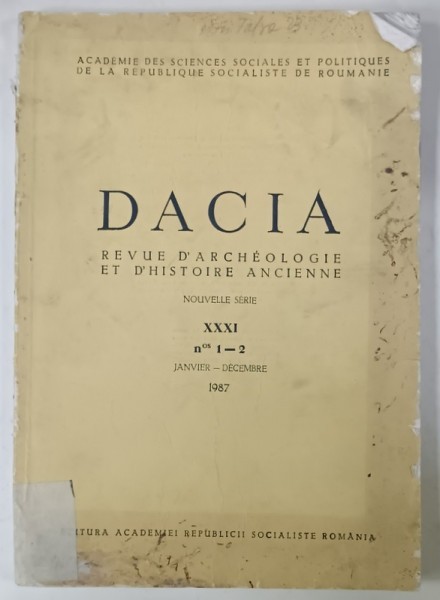 DACIA , REVUE D , ARCHEOLOGIE ET D &#039; HISTOIRE ANCIENNE , Nos . 1-2 , JANVIER - DECEMBRE 1987 , PREZINTA PETE , HALOURI DE APA SI URME DE UZURA