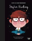 Stephen Hawking. Copii cu visuri &icirc;ndrăznețe - Hardcover - Maria Isabel S&aacute;nchez Vegara - Litera mică