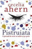 Cumpara ieftin Pistruiata. O pleiada de stele in suflet si pe piele/Cecelia Ahern