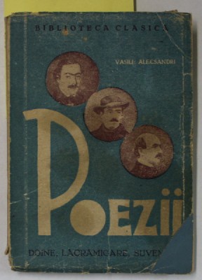 DOINE , LACRAMIOARE SI SUVENIRE de VASILE ALECSANDRI , editie ingrijita de PETRE TEODORESCU , EDITIE INTERBELICA , PREZINTA URME DE UZURA foto