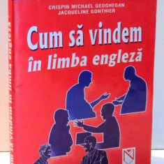 CUM SA VINDEM IN LIMBA ENGLEZA de CRISPIN MICHAEL GEOGHEGAN , 2001