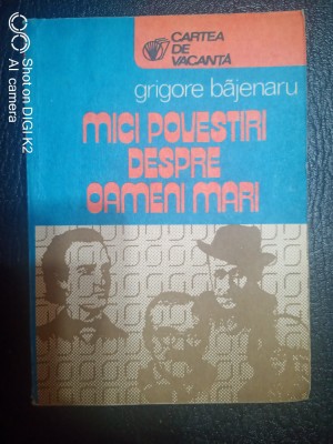 Mici povestiri despre oameni mari-Grigore Bajenaru foto