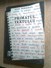 Primatul textului - Cercetari metodice si literare - Ioan Dersidan (1992) foto