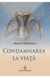 Condamnarea la viata - Marius Carbunescu, 2021