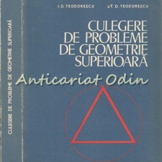 Culegere De Probleme De Geometrie Superioara - Ion D. Teodorescu