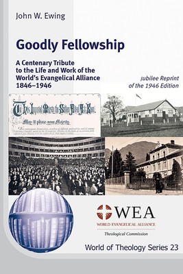 Goodly Fellowship: A Centenary Tribute to the Life and Work of the World&amp;#039;s Evangelical Alliance 1846-1946: Jubilee Reprint of the 1946 Ed foto