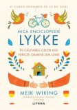 Mica enciclopedie Lykke. In cautarea celor mair fericiti oameni din lume &ndash; Meik Wiking