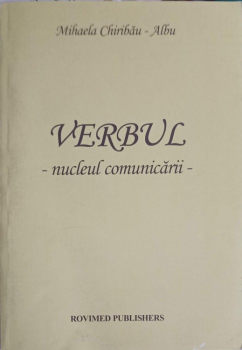 VERBUL - NUCLEAUL COMUNICARII-MIHAELA CHIRIBAU ALBU-249138