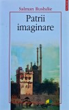 Patrii imaginare: eseuri și studii critice: 1981-1991 - 2008 - Salman Rushdie (X384)