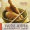Ancient Wisdom, Modern Kitchen: Recipes from the East for Health, Healing, and Long Life